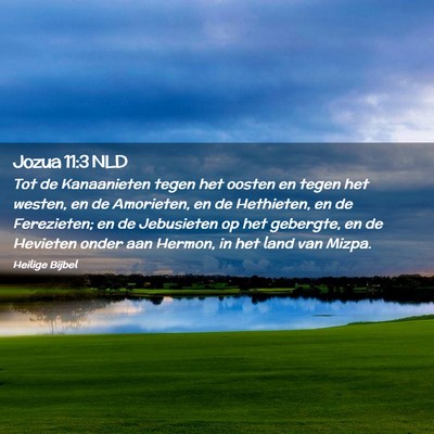 Picture 02 - Jozua 11:3 NLD - Tot de Kanaanieten tegen het oosten en tegen het - Bible Verse Picture