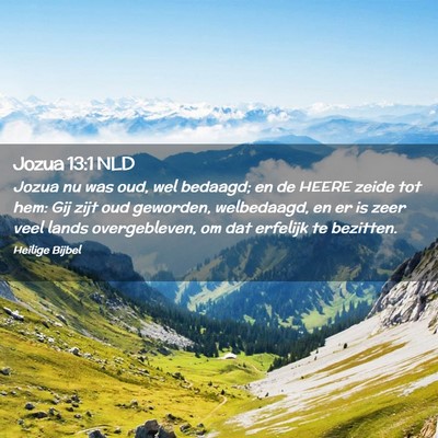 Picture 02 - Jozua 13:1 NLD - Jozua nu was oud, wel bedaagd; en de HEERE zeide - Bible Verse Picture