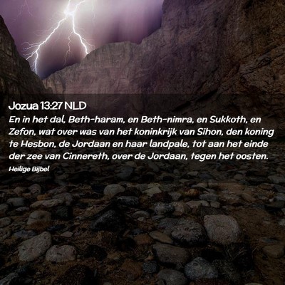 Picture 02 - Jozua 13:27 NLD - En in het dal, Beth-haram, en Beth-nimra, en - Bible Verse Picture