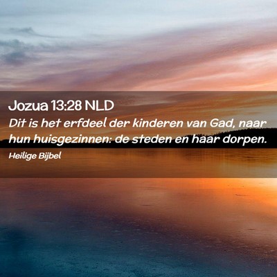 Picture 02 - Jozua 13:28 NLD - Dit is het erfdeel der kinderen van Gad, naar hun - Bible Verse Picture