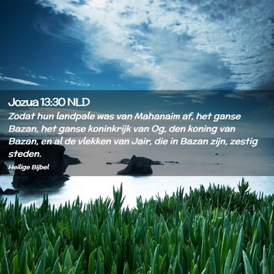 Picture 02 - Jozua 13:30 NLD - Zodat hun landpale was van Mahanaim af, het ganse - Bible Verse Picture