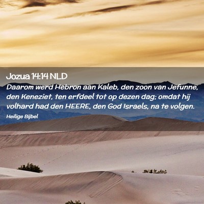 Picture 02 - Jozua 14:14 NLD - Daarom werd Hebron aan Kaleb, den zoon van - Bible Verse Picture
