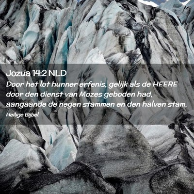 Picture 02 - Jozua 14:2 NLD - Door het lot hunner erfenis, gelijk als de HEERE - Bible Verse Picture