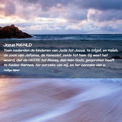 Picture 02 - Jozua 14:6 NLD - Toen naderden de kinderen van Juda tot Jozua, te - Bible Verse Picture