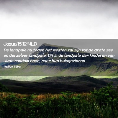 Picture 02 - Jozua 15:12 NLD - De landpale nu tegen het westen zal zijn tot de - Bible Verse Picture