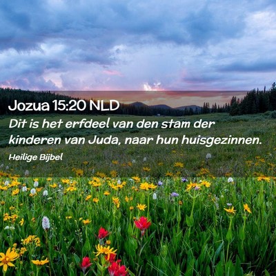 Picture 02 - Jozua 15:20 NLD - Dit is het erfdeel van den stam der kinderen van - Bible Verse Picture