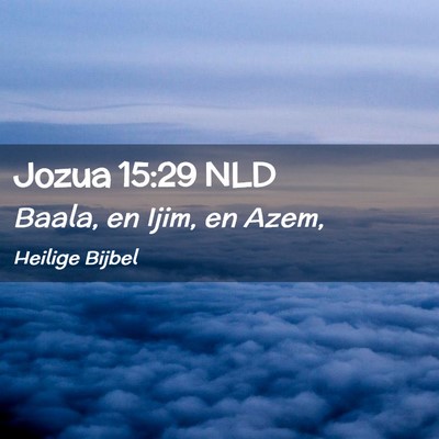 Picture 02 - Jozua 15:29 NLD - Baala, en Ijim, en - Bible Verse Picture