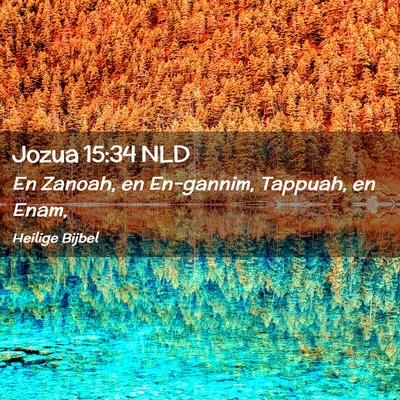 Picture 02 - Jozua 15:34 NLD - En Zanoah, en En-gannim, Tappuah, en - Bible Verse Picture