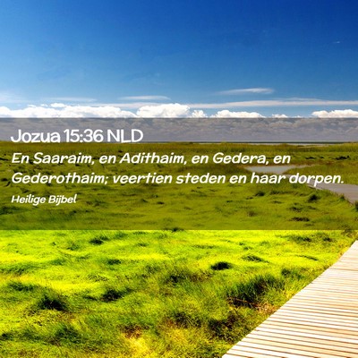 Picture 02 - Jozua 15:36 NLD - En Saaraim, en Adithaim, en Gedera, en - Bible Verse Picture