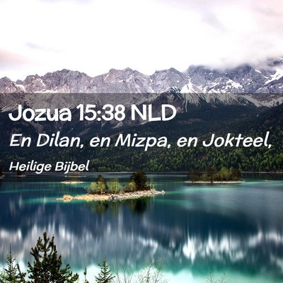 Picture 02 - Jozua 15:38 NLD - En Dilan, en Mizpa, en - Bible Verse Picture