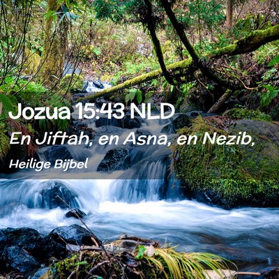 Picture 02 - Jozua 15:43 NLD - En Jiftah, en Asna, en - Bible Verse Picture