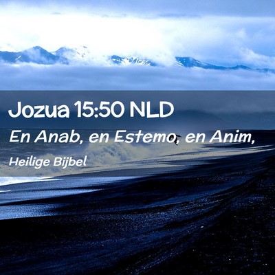 Picture 02 - Jozua 15:50 NLD - En Anab, en Estemo, en - Bible Verse Picture