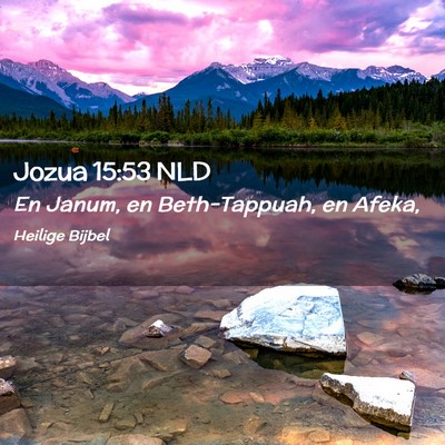 Picture 02 - Jozua 15:53 NLD - En Janum, en Beth-Tappuah, en - Bible Verse Picture