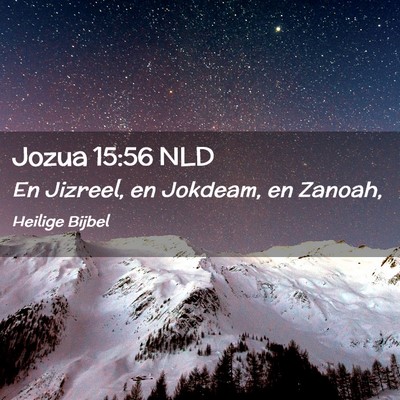 Picture 02 - Jozua 15:56 NLD - En Jizreel, en Jokdeam, en - Bible Verse Picture