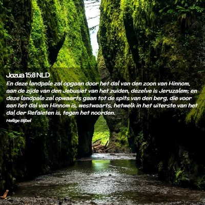 Picture 02 - Jozua 15:8 NLD - En deze landpale zal opgaan door het dal van den - Bible Verse Picture