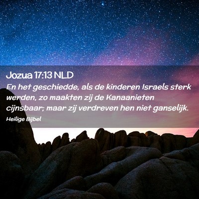 Picture 02 - Jozua 17:13 NLD - En het geschiedde, als de kinderen Israels sterk - Bible Verse Picture