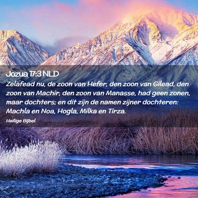 Picture 02 - Jozua 17:3 NLD - Zelafead nu, de zoon van Hefer, den zoon van - Bible Verse Picture