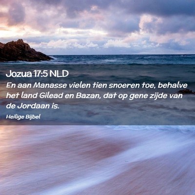 Picture 02 - Jozua 17:5 NLD - En aan Manasse vielen tien snoeren toe, behalve - Bible Verse Picture