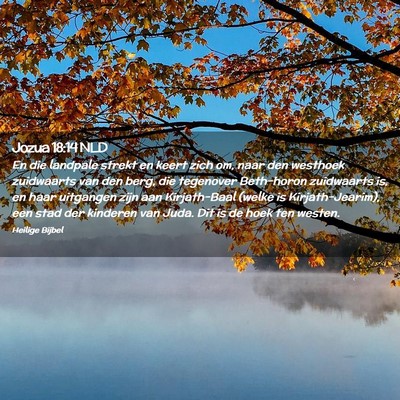 Picture 02 - Jozua 18:14 NLD - En die landpale strekt en keert zich om, naar den - Bible Verse Picture