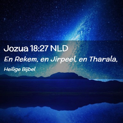 Picture 02 - Jozua 18:27 NLD - En Rekem, en Jirpeel, en - Bible Verse Picture