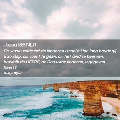 Picture 02 - Jozua 18:3 NLD - En Jozua zeide tot de kinderen Israels: Hoe lang - Bible Verse Picture