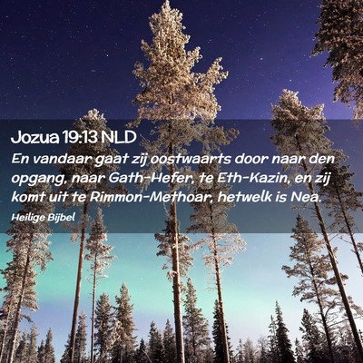 Picture 02 - Jozua 19:13 NLD - En vandaar gaat zij oostwaarts door naar den - Bible Verse Picture