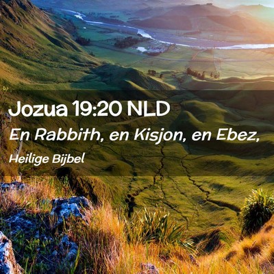 Picture 02 - Jozua 19:20 NLD - En Rabbith, en Kisjon, en - Bible Verse Picture