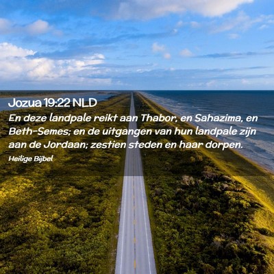 Picture 02 - Jozua 19:22 NLD - En deze landpale reikt aan Thabor, en Sahazima, - Bible Verse Picture