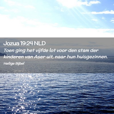 Picture 02 - Jozua 19:24 NLD - Toen ging het vijfde lot voor den stam der - Bible Verse Picture