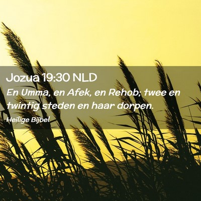 Picture 02 - Jozua 19:30 NLD - En Umma, en Afek, en Rehob; twee en twintig - Bible Verse Picture
