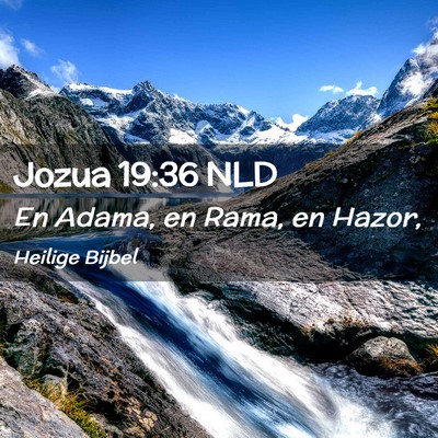 Picture 02 - Jozua 19:36 NLD - En Adama, en Rama, en - Bible Verse Picture