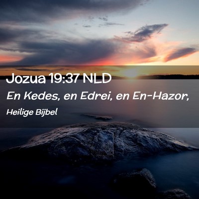 Picture 02 - Jozua 19:37 NLD - En Kedes, en Edrei, en - Bible Verse Picture
