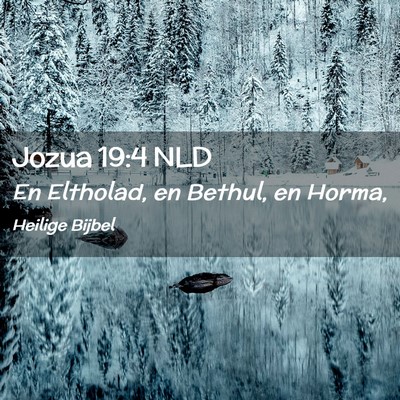 Picture 02 - Jozua 19:4 NLD - En Eltholad, en Bethul, en - Bible Verse Picture
