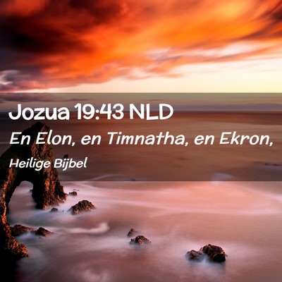 Picture 02 - Jozua 19:43 NLD - En Elon, en Timnatha, en - Bible Verse Picture