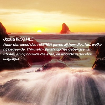 Picture 02 - Jozua 19:50 NLD - Naar den mond des HEEREN gaven zij hem die stad, - Bible Verse Picture