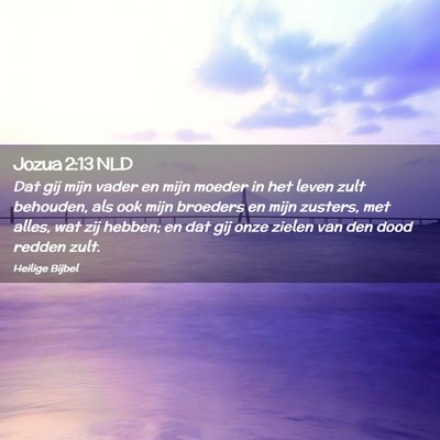 Picture 02 - Jozua 2:13 NLD - Dat gij mijn vader en mijn moeder in het leven - Bible Verse Picture