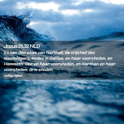 Picture 02 - Jozua 21:32 NLD - En van den stam van Nafthali, de vrijstad des - Bible Verse Picture