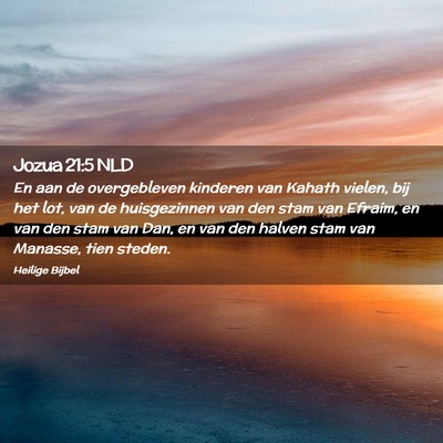 Picture 02 - Jozua 21:5 NLD - En aan de overgebleven kinderen van Kahath - Bible Verse Picture