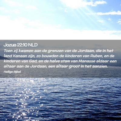 Picture 02 - Jozua 22:10 NLD - Toen zij kwamen aan de grenzen van de Jordaan, - Bible Verse Picture