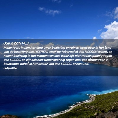 Picture 02 - Jozua 22:19 NLD - Maar toch, indien het land uwer bezitting onrein - Bible Verse Picture
