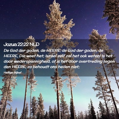 Picture 02 - Jozua 22:22 NLD - De God der goden, de HEERE, de God der goden, de - Bible Verse Picture