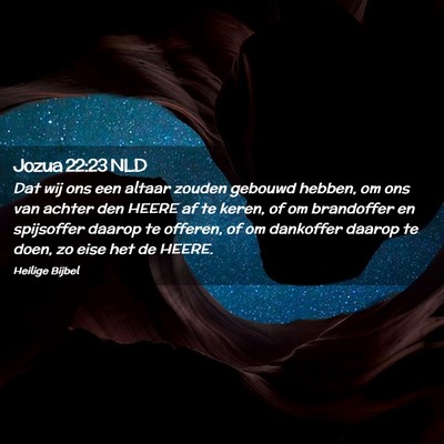 Picture 02 - Jozua 22:23 NLD - Dat wij ons een altaar zouden gebouwd hebben, om - Bible Verse Picture