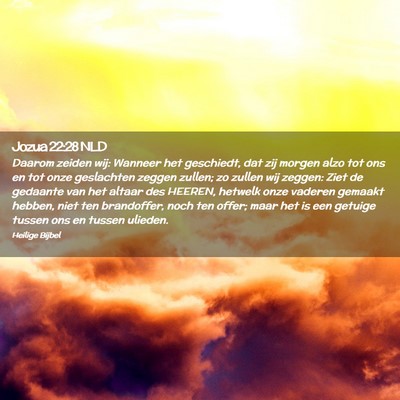 Picture 02 - Jozua 22:28 NLD - Daarom zeiden wij: Wanneer het geschiedt, dat zij - Bible Verse Picture
