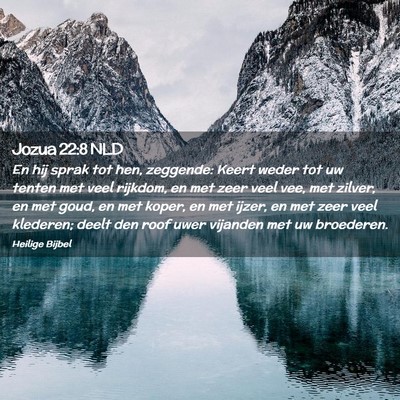 Picture 02 - Jozua 22:8 NLD - En hij sprak tot hen, zeggende: Keert weder tot - Bible Verse Picture
