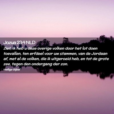 Picture 02 - Jozua 23:4 NLD - Ziet, ik heb u deze overige volken door het lot - Bible Verse Picture