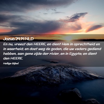 Picture 02 - Jozua 24:14 NLD - En nu, vreest den HEERE, en dient Hem in - Bible Verse Picture