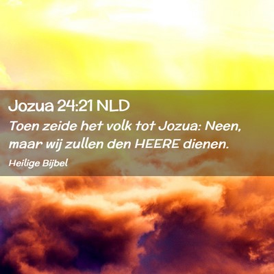 Picture 02 - Jozua 24:21 NLD - Toen zeide het volk tot Jozua: Neen, maar wij - Bible Verse Picture