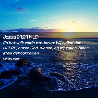 Picture 02 - Jozua 24:24 NLD - En het volk zeide tot Jozua: Wij zullen den - Bible Verse Picture
