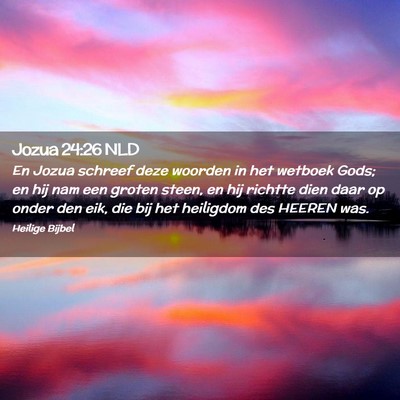 Picture 02 - Jozua 24:26 NLD - En Jozua schreef deze woorden in het wetboek - Bible Verse Picture