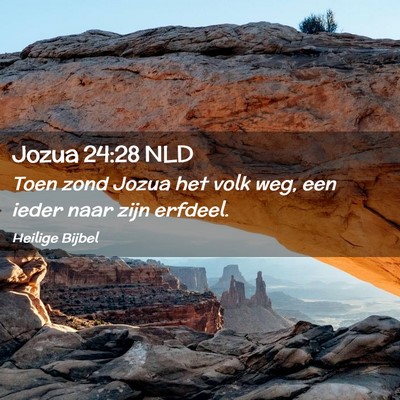 Picture 02 - Jozua 24:28 NLD - Toen zond Jozua het volk weg, een ieder naar zijn - Bible Verse Picture